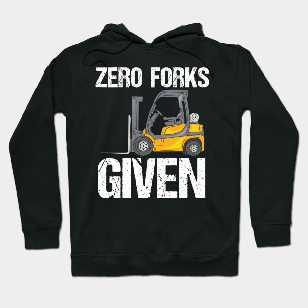 Zero Forks Given - Funny Forklift Operator Hoodie by Shirtbubble